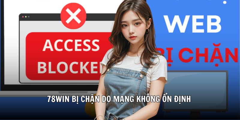 78Win bị chặn do mạng không ổn định
